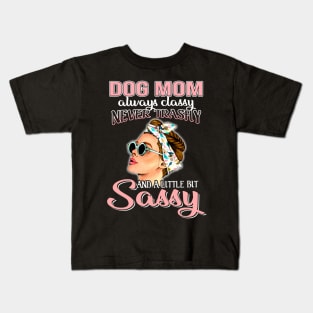 Dog mom Always Classy Never Trashy Awesome Kids T-Shirt